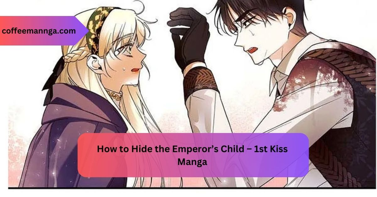 How to Hide the Emperor’s Child – 1st Kiss Manga