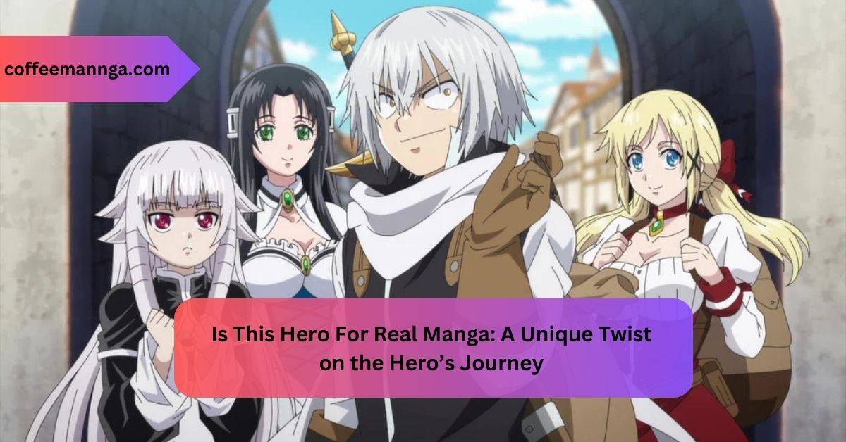 Is This Hero For Real Manga A Unique Twist on the Hero’s Journey