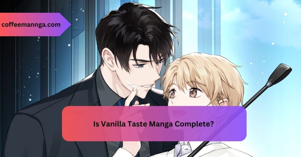 Is Vanilla Taste Manga Complete - All Guide!