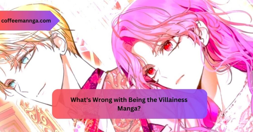 What's Wrong with Being the Villainess Manga